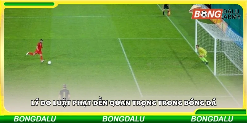 Các lý do luật phạt đền quan trọng trong bóng đá