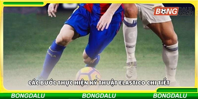Hướng dẫn thực hiện kỹ thuật Elastico chi tiết