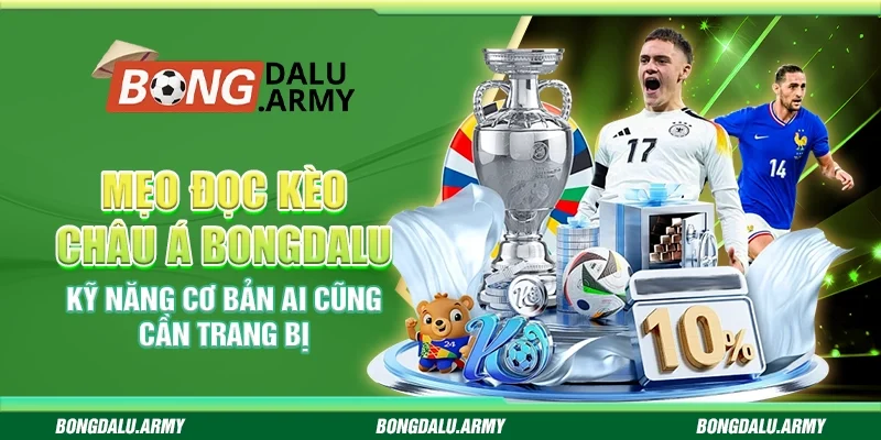 Mẹo đọc kèo châu Á Bongdalu – Kỹ năng cơ bản ai cũng cần trang bị
