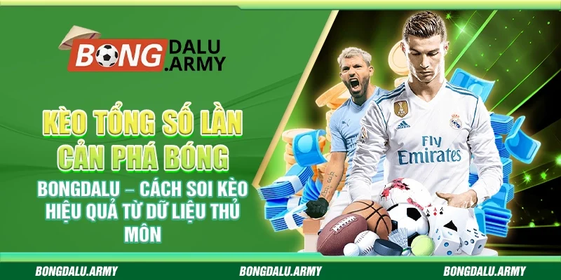 Kèo tổng số lần cản phá bóng Bongdalu – Cách soi kèo hiệu quả từ dữ liệu thủ môn