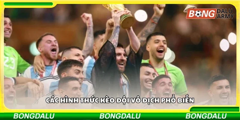 Một số hình thức kèo đội vô địch phổ biến