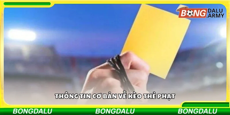 Thông tin cơ bản về kèo thẻ phạt
