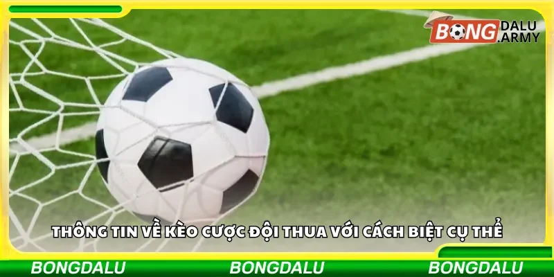 Thông tin về kèo cược đội thua với cách biệt cụ thể