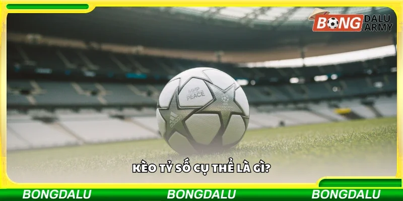 Tìm hiểu kèo tỷ số cụ thể