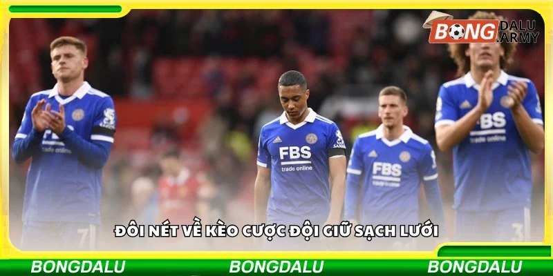 Vài nét về kèo cược đội giữ sạch lưới